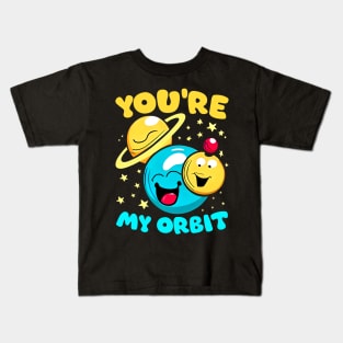 You're my Orbit | A punny design with planets  funny Kids T-Shirt